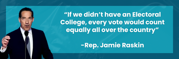 Raskin: If we didn't have an Electoral College, every vote would count equally all over the country
