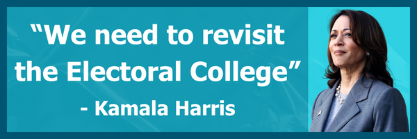 “We need to revisit the Electoral College” - Kamala Harris “We need to revisit the Electoral College” - Kamala Harris